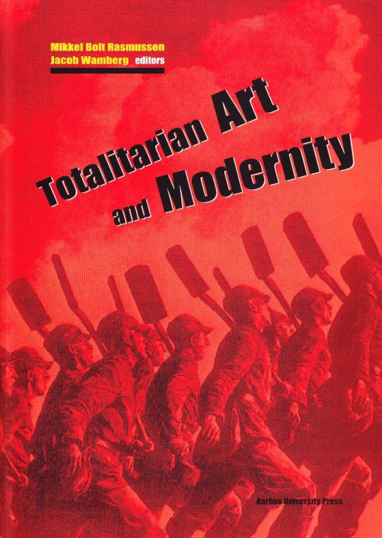 Cover for Bolt Rasmussen Mikkel · Totalitarian Art and Modernity (Sewn Spine Book) [第1 版本] (2010)