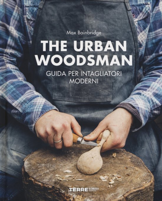 Cover for Max Bainbridge · The Urban Woodsman. Guida Per Intagliatori Moderni (Book)