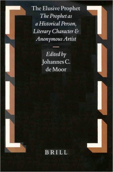 Cover for Johannes C. De Moor · The Elusive Prophet: the Prophet As a Historical Person, Literary Character and Anonymous Artist (Oudtestamentische Studien) (Hardcover Book) (2001)