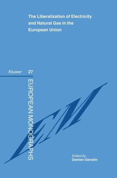 Cover for Damien Geradin · The Liberalization of Electricity and Natural Gas in the European Union - European Monographs Series Set (Hardcover Book) (2001)
