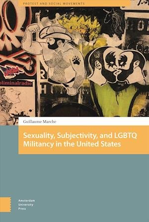 Cover for Guillaume Marche · Sexuality, Subjectivity, and LGBTQ Militancy in the United States - Protest and Social Movements (Hardcover Book) (2019)
