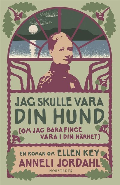 Cover for Anneli Jordahl · Jag skulle vara din hund (om jag bara finge vara i din närhet) : en roman om Ellen Key (Paperback Book)