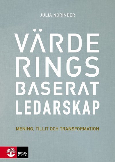 Cover for Julia Norinder · Värderingsbaserat ledarskap : mening, tillit och transformation (Hardcover Book) (2019)