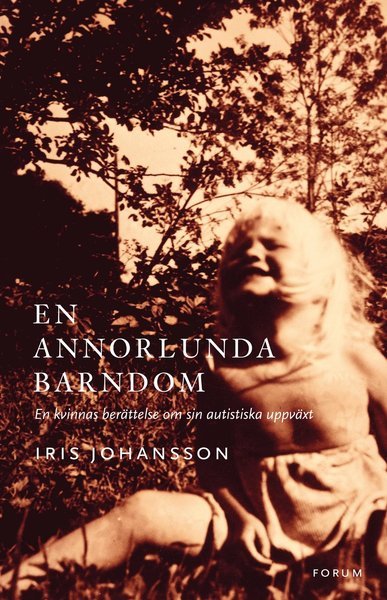 Cover for Iris Johansson · En annorlunda barndom : en kvinnas berättelse om sin autistiska uppväxt (Paperback Book) (2012)
