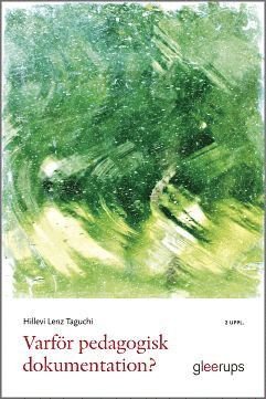 Cover for Hillevi Lenz Taguchi · Varför pedagogisk dokumentation?, 2 uppl : Verktyg för lärande och förändring i förskolan och skolan (Paperback Book) [Ned edition] (2013)