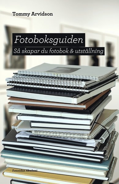Cover for Tommy Arvidson · Fotoboksguiden : så skapar du fotobok &amp; utställning (Paperback Book) (2014)