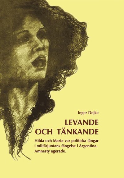 Cover for Inger Dejke · Levande och tänkande : Hilda och Marta var politiska fångar i militärjuntans fängelse i Argentina. Amnesty agerande. (Paperback Book) (2022)