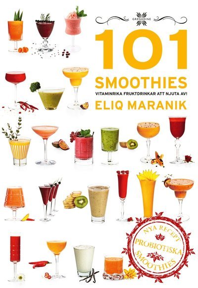 Cover for Eliq Maranik · 101 Smoothies vitaminrika fruktdrinkar att njuta av! (Hardcover Book) (2021)