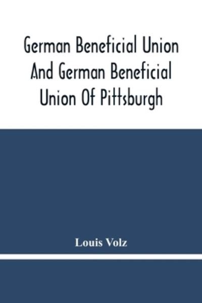 Cover for Louis Volz · German Beneficial Union And German Beneficial Union Of Pittsburgh (Paperback Book) (2021)