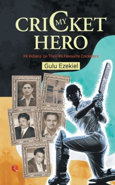 Cover for Gulu Ezekiel · My Cricket Hero: XII Indians On Their XII Favourite Cricketers (Paperback Book) (2022)