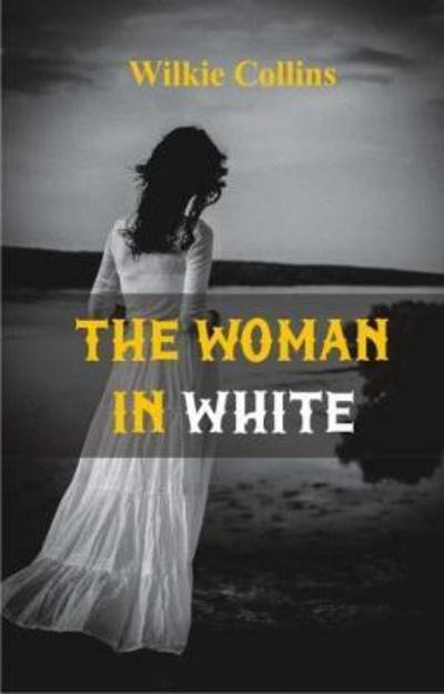 Cover for Wilkie Collins · The Woman in White (Paperback Book) (2017)