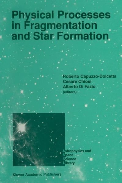 Cover for Roberto Capuzzo-dolcetta · Physical Processes in Fragmentation and Star Formation: Proceedings of the Workshop on 'Physical Processes in Fragmentation and Star Formation', Held in Monteporzio Catone (Rome), Italy, June 5-11, 1989 - Astrophysics and Space Science Library (Paperback Book) [Softcover reprint of the original 1st ed. 1990 edition] (2011)