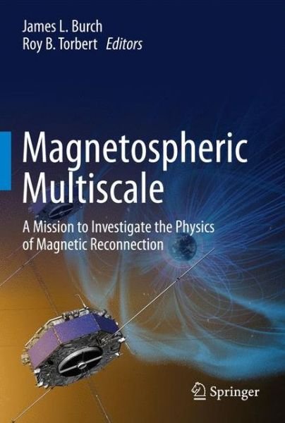 Cover for Magnetospheric Multiscale: A Mission to Investigate the Physics of Magnetic Reconnection (Hardcover Book) [1st ed. 2017 edition] (2016)