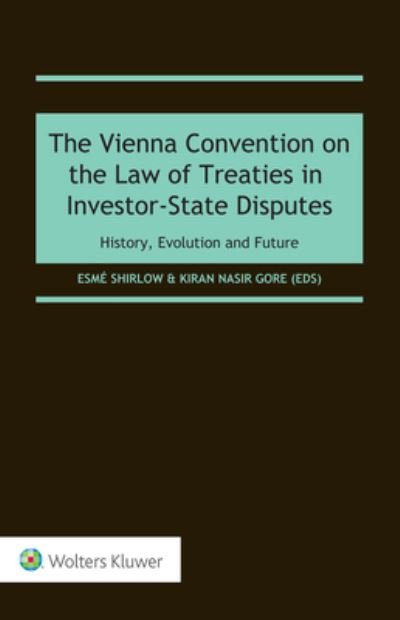 Cover for The Vienna Convention on the Law of Treaties in Investor-State Disputes: History, Evolution and Future (Hardcover Book) (2022)