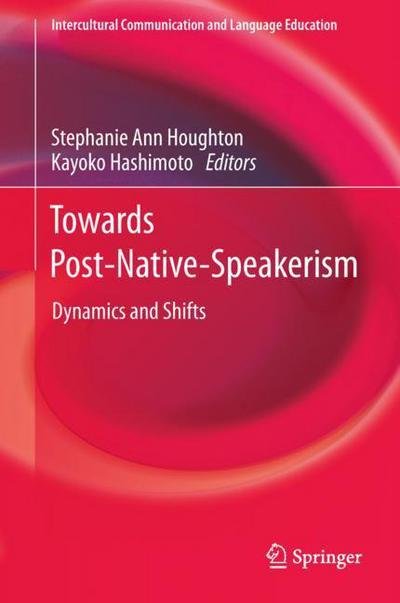 Towards Post Native Speakerism -  - 图书 - Springer Verlag, Singapore - 9789811071607 - 2018年1月11日