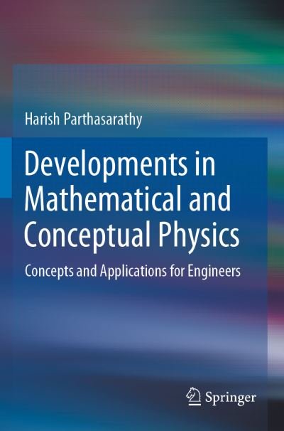 Cover for Harish Parthasarathy · Developments in Mathematical and Conceptual Physics: Concepts and Applications for Engineers (Paperback Book) [2020 edition] (2021)