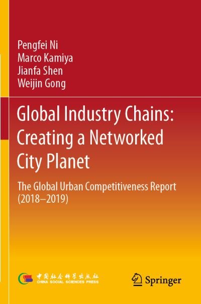 Cover for Pengfei Ni · Global Industry Chains: Creating a Networked City Planet: The Global Urban Competitiveness Report (2018–2019) (Paperback Book) [2021 edition] (2022)