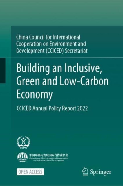 Cover for China Council for International Cooperation on Environment and Development (CCICED) Secretariat · Building an Inclusive, Green and Low-Carbon Economy: CCICED Annual Policy Report 2022 (Hardcover Book) [1st ed. 2023 edition] (2023)