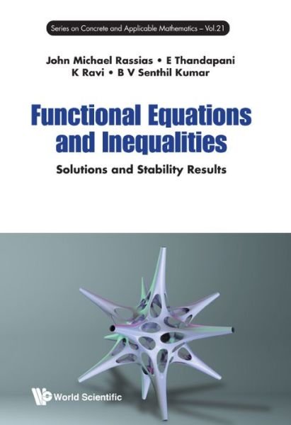 Cover for Rassias, John Michael (National &amp; Capodistrian Univ Of Athens, Greece) · Functional Equations And Inequalities: Solutions And Stability Results - Series on Concrete &amp; Applicable Mathematics (Hardcover Book) (2017)