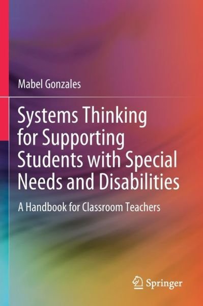 Cover for Mabel Gonzales · Systems Thinking for Supporting Students with Special Needs and Disabilities: A Handbook for Classroom Teachers (Paperback Book) [2020 edition] (2022)