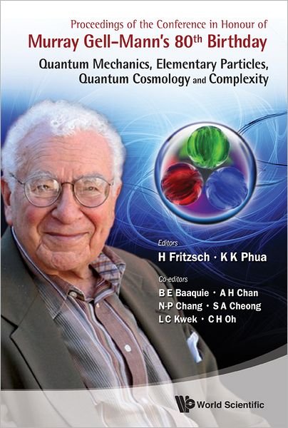 Cover for Proceedings Of The Conference In Honour Of Murray Gell-mann's 80th Birthday: Quantum Mechanics, Elementary Particles, Quantum Cosmology And Complexity (Hardcover Book) (2010)