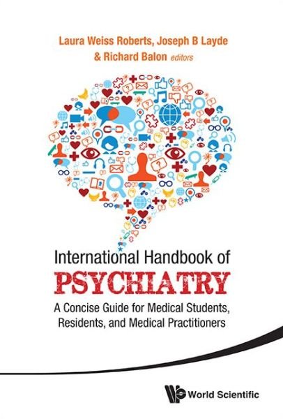 Cover for Laura Weiss Roberts · International Handbook Of Psychiatry: A Concise Guide For Medical Students, Residents, And Medical Practitioners (Hardcover Book) (2013)