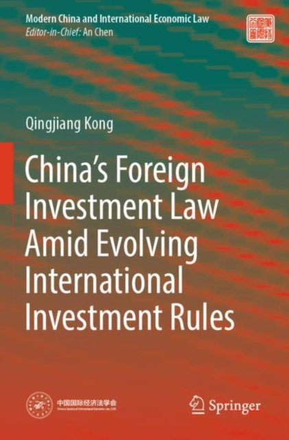 Cover for Qingjiang Kong · China’s Foreign Investment Law Amid Evolving International Investment Rules - Modern China and International Economic Law (Paperback Book) [2023 edition] (2024)
