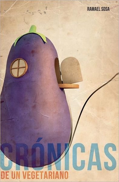 Cover for Ramael Sosa · Crónicas De Un Vegetariano (Paperback Book) [Spanish edition] (2012)