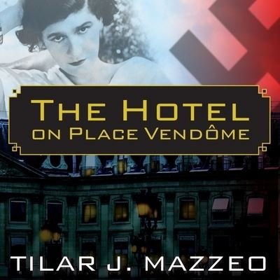 Cover for Tilar J Mazzeo · The Hotel on Place Vendome (CD) (2015)