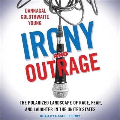 Cover for Dannagal Goldthwaite Young · Irony and Outrage (CD) (2020)