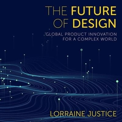 Cover for Lorraine Justice · The Future of Design (CD) (2019)