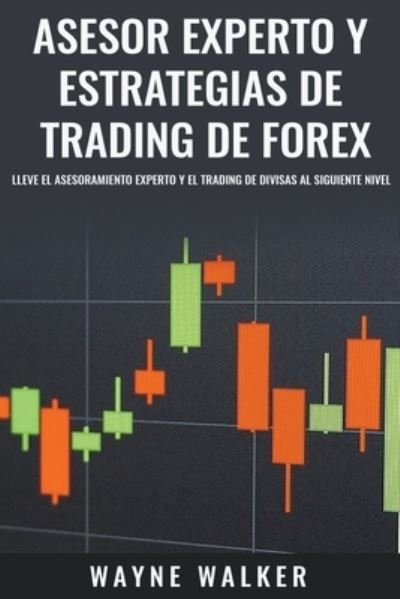 Cover for Wayne Walker · Asesor Experto y Estrategias de Trading de Forex (Paperback Book) (2018)