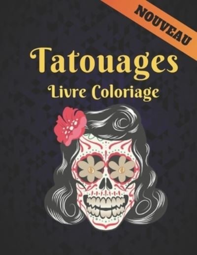 Cover for Amazon Digital Services LLC - KDP Print US · Tatouages Livre Coloriage (Paperback Book) (2022)