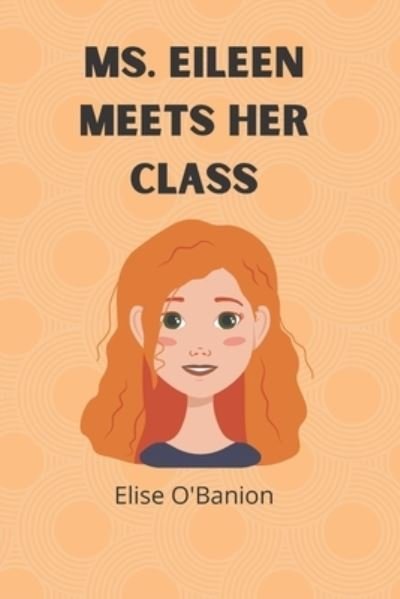 Cover for Elise Obanion · Ms. Eileen Meets Her Class (Paperback Book) (2021)
