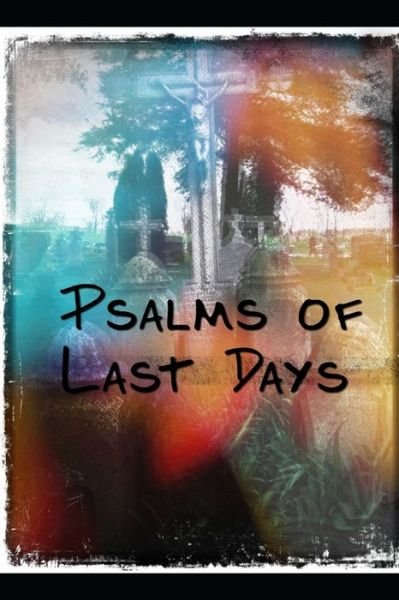 Cover for Amazon Digital Services LLC - KDP Print US · Psalms of Last Days (Paperback Book) (2021)