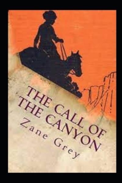 Cover for Zane Grey · The Call of the Canyon Annotated (Paperback Book) (2021)
