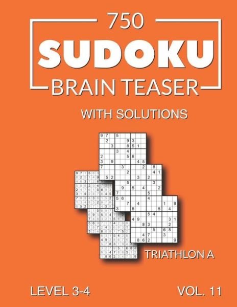 Cover for Morari Media · 750 Sudoku Brain Teaser Triathlon A with solutions: Level 3-4 Volume 11 (Paperback Book) (2021)