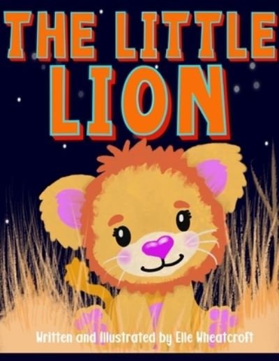 Cover for Elle Wheatcroft · The Little Lion (Paperback Book) (2021)