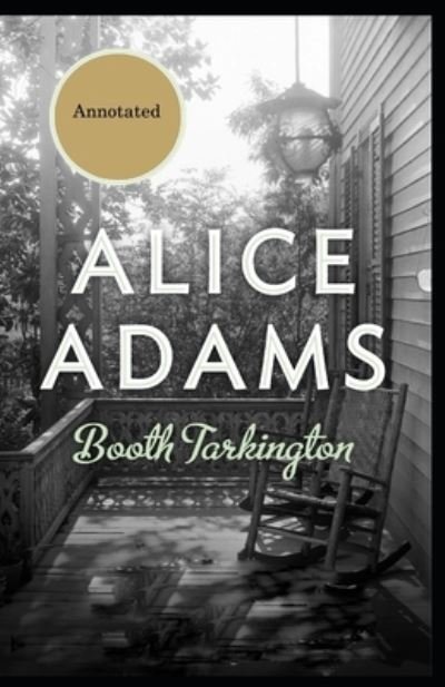 Cover for Booth Tarkington · Alice Adams Annotated (Paperback Book) (2021)