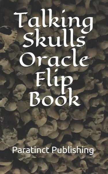Cover for Paratinct Publishing · Talking Skulls Oracle Flip Book (Paperback Book) (2021)