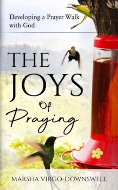 Cover for Marsha Virgo-Downswell · The Joys of Praying: Developing a Prayer Walk with God (Paperback Book) (2021)