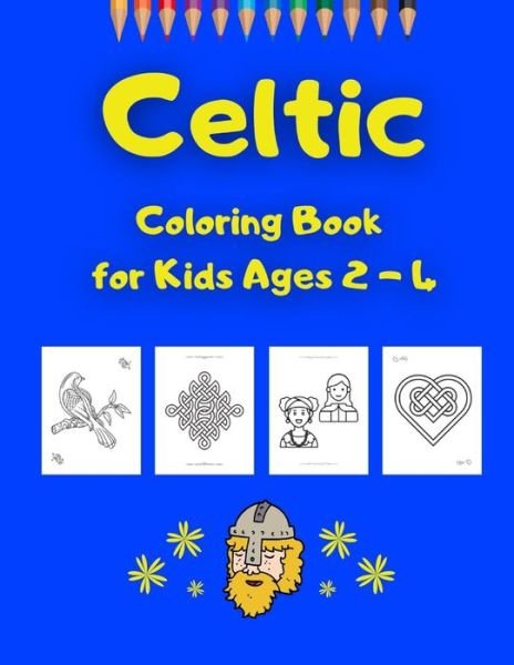 Cover for Michael Yabbick · Celtic Coloring Book for Kids Ages 2 - 4: Designs, Patterns, Knotwork, Crosses, Animals Coloring Fun for Boys, Girls, Toddlers and Preschoolers - Coloring Activites for Kids - Cultures (Paperback Book) (2020)