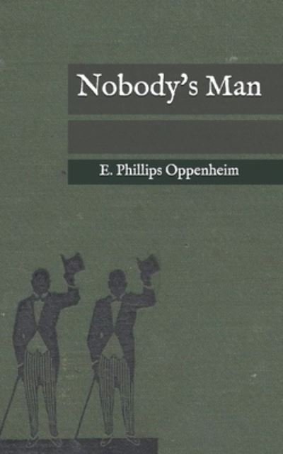 Nobody's Man - E Phillips Oppenheim - 图书 -  - 9798572114607 - 2020年12月29日