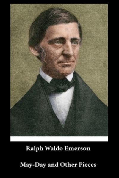 Cover for Ralph Waldo Emerson · Ralph Waldo Emerson - May-Day and Other Pieces (Paperback Book) (2020)