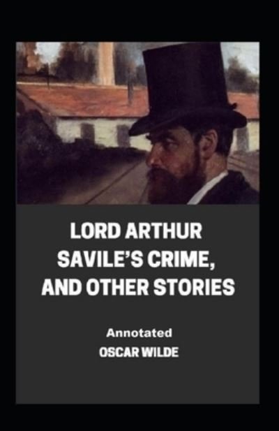 Cover for Oscar Wilde · Lord Arthur Savile's Crime, And Other Stories Annotated (Paperback Book) (2020)