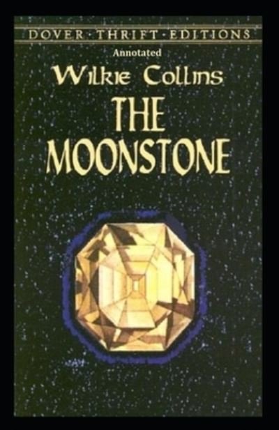 The Moonstone Annotated - Wilkie Collins - 图书 -  - 9798585055607 - 2020年12月22日