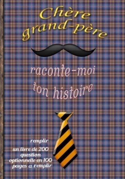 Cover for Tourtite Design · Chère grand-père, raconte-moi ton histoire (Paperback Book) (2021)