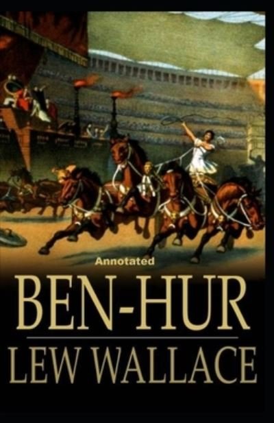 Cover for Lewis Wallace · Ben-Hur -A Tale of the Christ Annotated (Paperback Book) (2021)