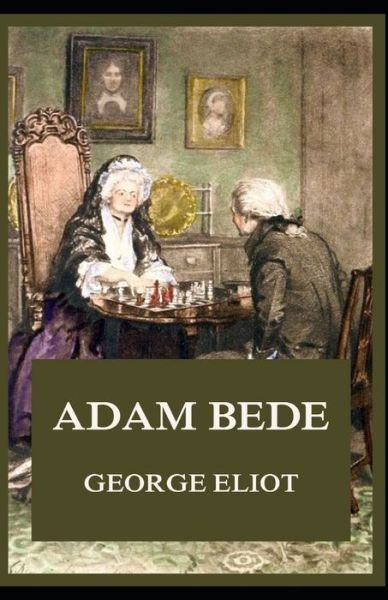 Adam Bede Illustrated - George Eliot - 图书 -  - 9798594626607 - 2021年1月13日
