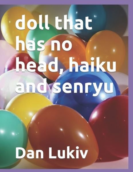 Cover for Dan Lukiv · Doll That Has No Head, Haiku and Senryu (Paperback Book) (2021)